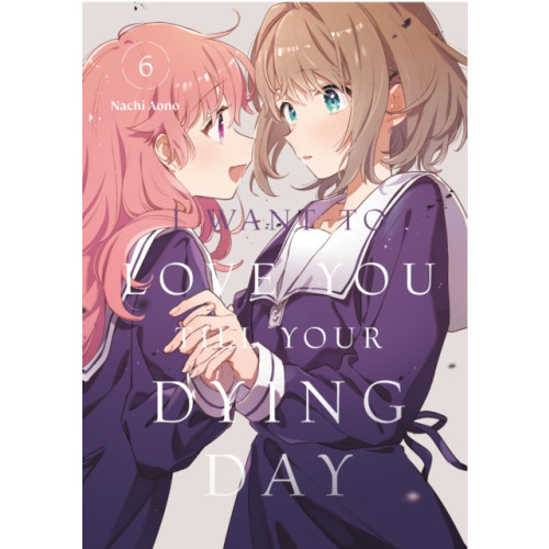 Kodansha America, Inc I Want to Love You Till Your Dying Day 6 (häftad, eng)