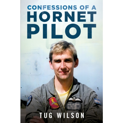 Pen & Sword Books Ltd Confessions of a Hornet Pilot (inbunden, eng)