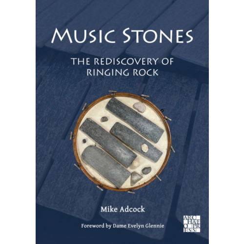 Archaeopress Music Stones: The Rediscovery of Ringing Rock (häftad, eng)