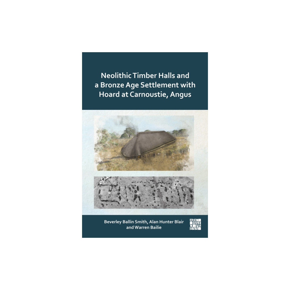Produktbild för Neolithic Timber Halls and a Bronze Age Settlement with Hoard at Carnoustie, Angus (inbunden, eng)