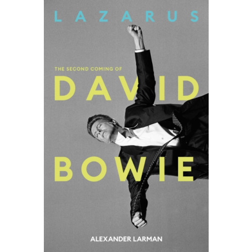 Putman Publishing Lazarus: The Second Coming of David Bowie (inbunden, eng)