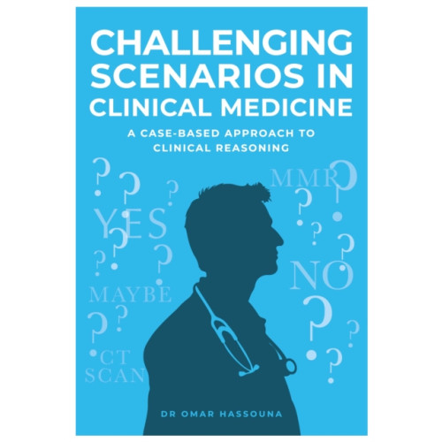 The Self-Publishing Partnership Ltd Challenging Scenarios in Clinical Medicine (häftad, eng)