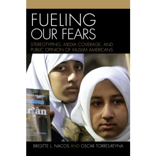 Bloomsbury Publishing PLC Fueling Our Fears (inbunden, eng)