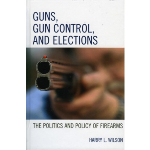 Bloomsbury Publishing PLC Guns, Gun Control, and Elections (inbunden, eng)