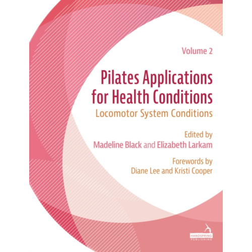 Jessica kingsley publishers Pilates Applications for Health Conditions Volume 2 (häftad, eng)