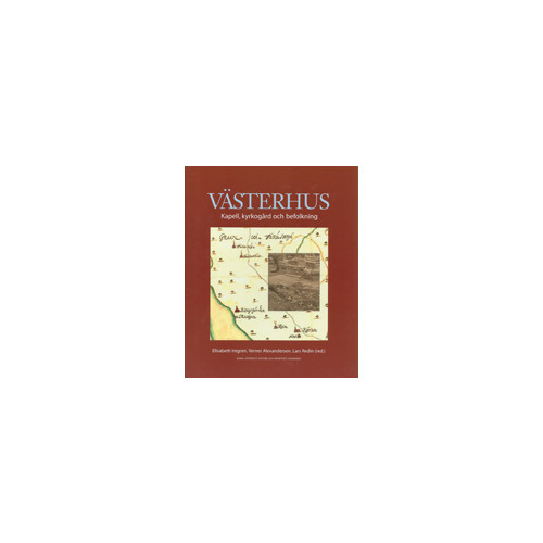 Elisabeth Iregren Västerhus : kapell, kyrkogård och befolkning (inbunden)