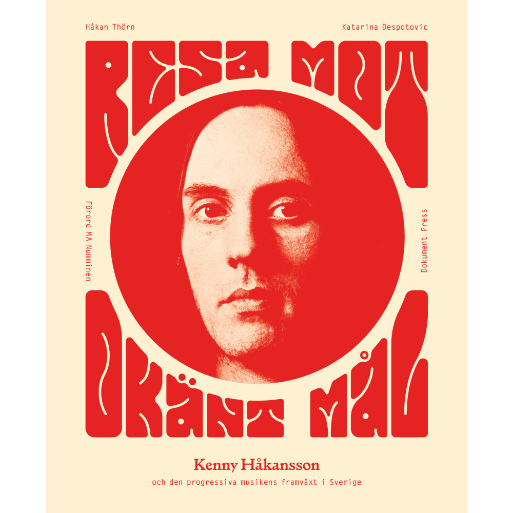 Produktbild för Resa mot okänt mål : Kenny Håkansson och den progressiva musikens framväxt i Sverige (häftad)