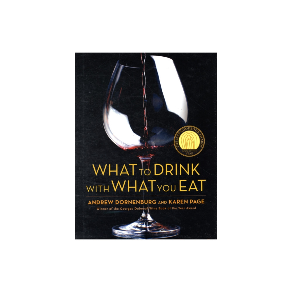 Produktbild för What to Drink with What You Eat : The Definitive Guide to Pairing Food with Wine, Beer, Spirits, Coffee, Tea - Even Water - Based on Expert Advice from America's Best Sommeliers (häftad, eng)