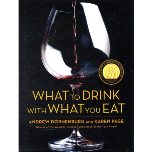 Not Stated What to Drink with What You Eat : The Definitive Guide to Pairing Food with Wine, Beer, Spirits, Coffee, Tea - Even Water - Based on Expert Advice from America's Best Sommeliers (häftad, eng)