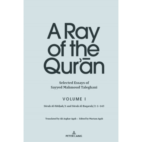 Peter Lang Publishing Inc A Ray of the Qur’an: Selected Essays of Sayyed Mahmoud Taleghani, Volume I (inbunden, eng)
