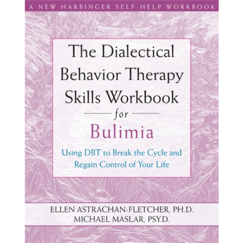 New Harbinger Publications Dialectical Behavior Therapy Workbook for Bulimia (häftad, eng)