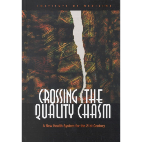 National Academies Press Crossing the Quality Chasm (häftad, eng)