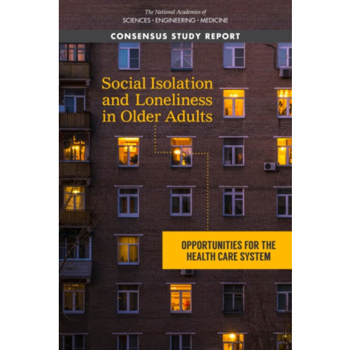 National Academies Press Social Isolation and Loneliness in Older Adults (häftad, eng)