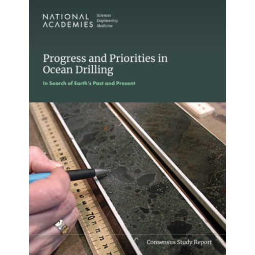 National Academies Press Progress and Priorities in Ocean Drilling: In Search of Earth's Past and Future (häftad, eng)