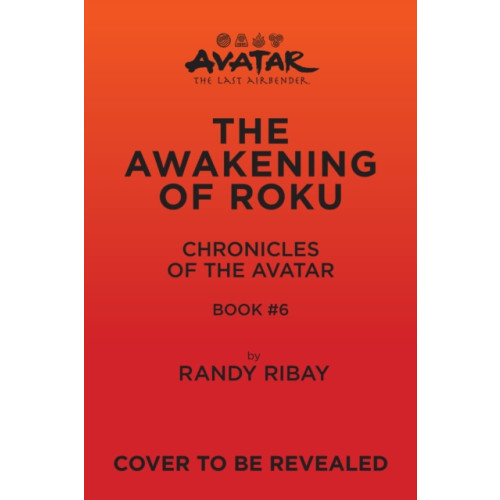 Abrams Avatar: The Last Airbender: The Awakening of Roku (Chronicles of the Avatar Book 6) (inbunden, eng)