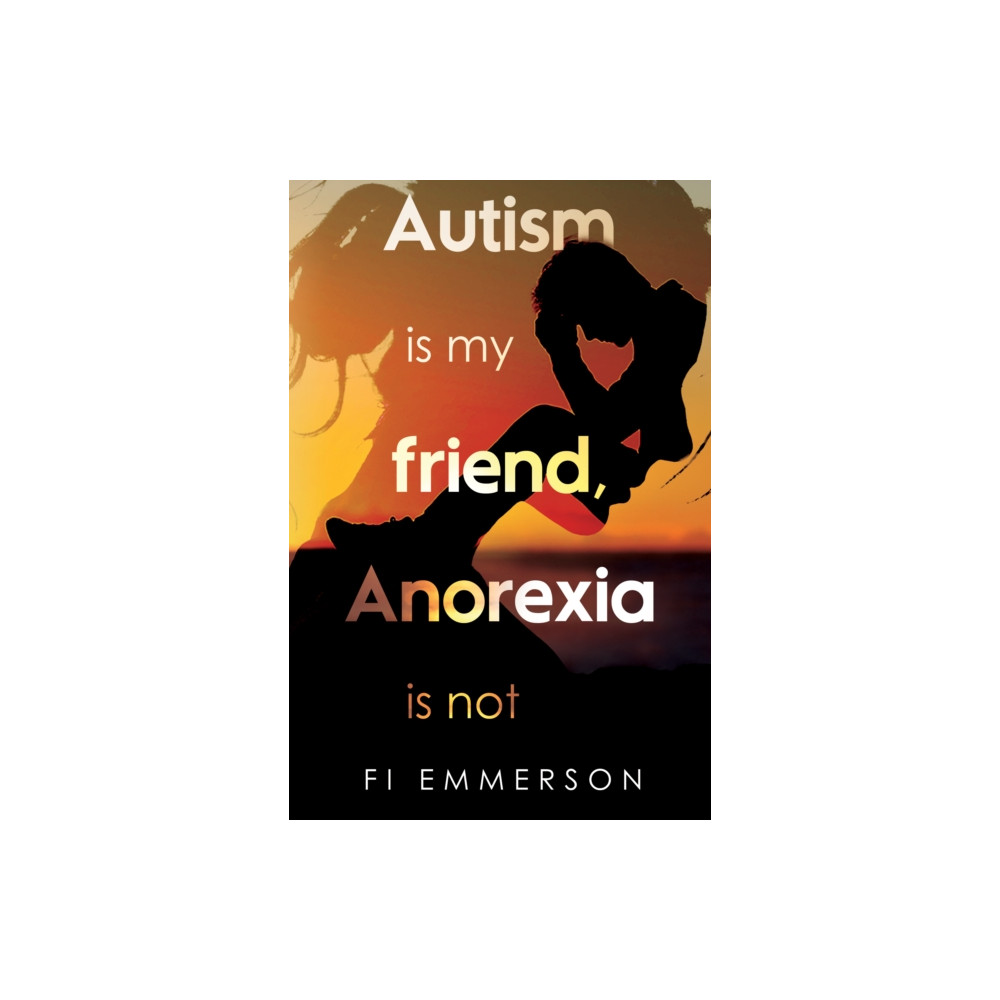 Produktbild för Autism is my friend, Anorexia is not (häftad, eng)