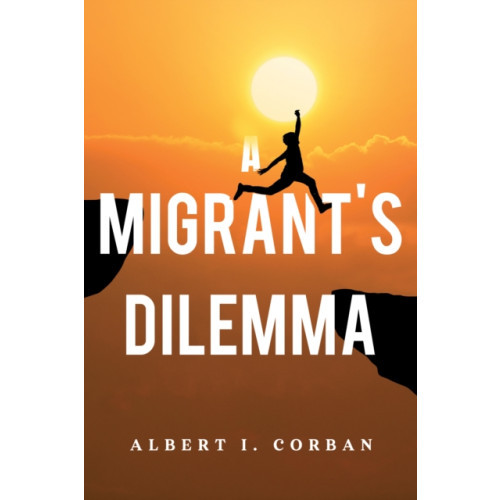 Pegasus Elliot Mackenzie Publishers A Migrant's Dilemma (häftad, eng)
