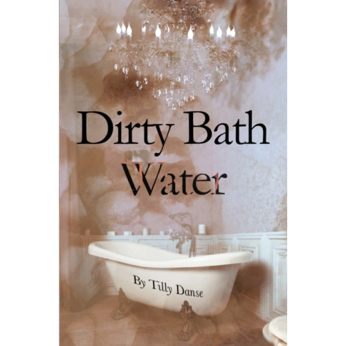 Pegasus Elliot Mackenzie Publishers Dirty Bath Water (häftad, eng)