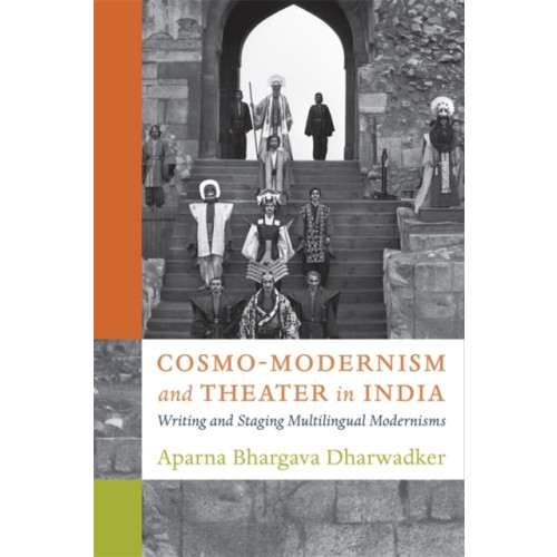 Columbia university press Cosmo-Modernism and Theater in India (häftad, eng)