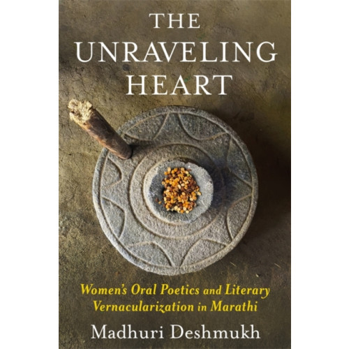 Columbia university press The Unraveling Heart (häftad, eng)
