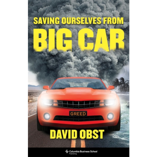 Columbia university press Saving Ourselves from Big Car (inbunden, eng)