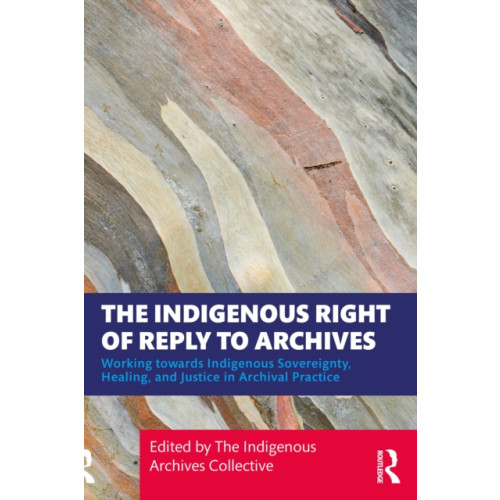 Taylor & francis ltd The Indigenous Right of Reply to Archives (häftad, eng)