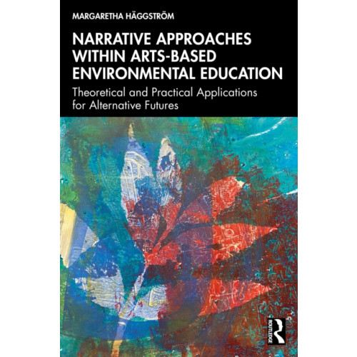 Taylor & francis ltd Narrative Approaches within Arts-based Environmental Education (häftad, eng)