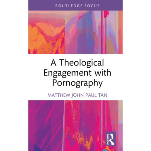 Taylor & francis ltd A Theological Engagement with Pornography (inbunden, eng)