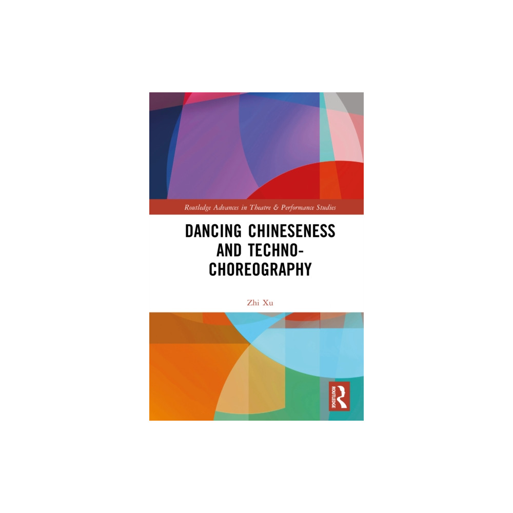 Produktbild för Dancing Chineseness and Techno-Choreography (inbunden, eng)