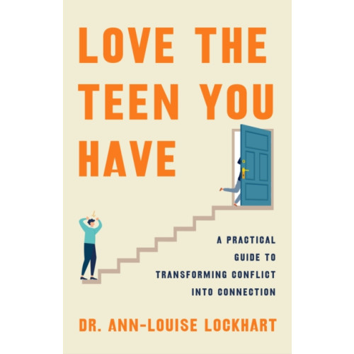 Flatiron Books Love the Teen You Have (inbunden, eng)