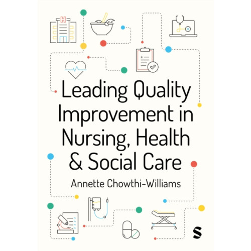 Sage Publications Ltd Leading Quality Improvement in Nursing, Health & Social Care (häftad, eng)