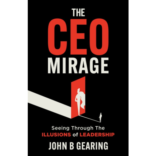 Morgan James Publishing llc The CEO Mirage (häftad, eng)