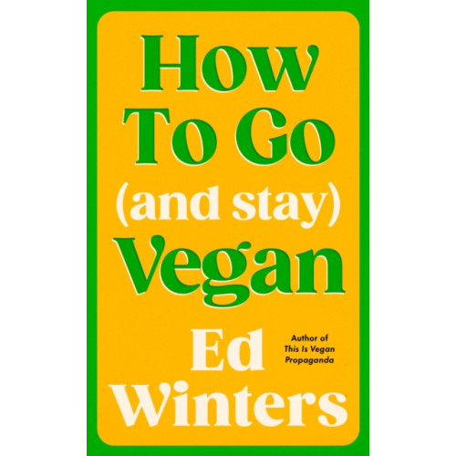 Ebury Publishing How to Go (and Stay) Vegan (inbunden, eng)