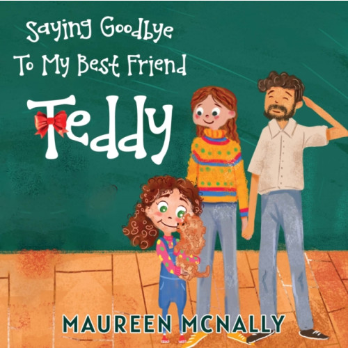 Pegasus Elliot Mackenzie Publishers Saying Goodbye To My Best Friend Teddy (häftad, eng)