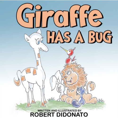 Pegasus Elliot Mackenzie Publishers Giraffe Has a Bug (häftad, eng)