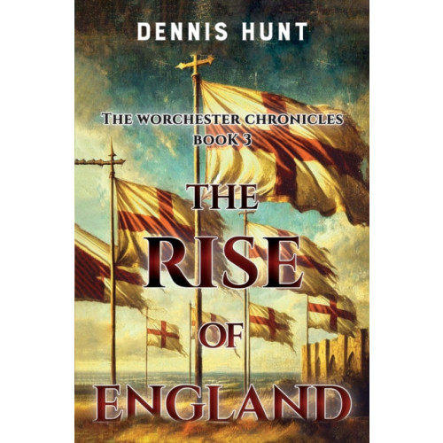 Pegasus Elliot Mackenzie Publishers The Worchester Chronicles Book 3: The Rise of England (häftad, eng)