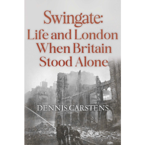 Pegasus Elliot Mackenzie Publishers Swingate: Life and London When Britain Stood Alone (häftad, eng)