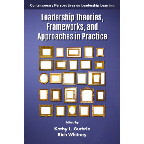 Emerald Publishing Limited Leadership Theories, Frameworks, and Approaches in Practice (häftad, eng)