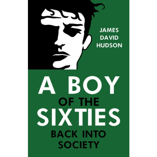 Pegasus Elliot Mackenzie Publishers A Boy of the Sixties: Back into Society (häftad, eng)