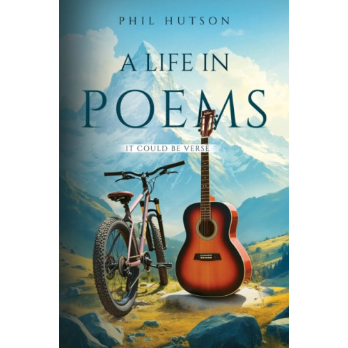 Pegasus Elliot Mackenzie Publishers A Life in Poems: It Could be Verse (häftad, eng)