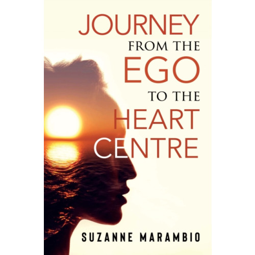 Pegasus Elliot Mackenzie Publishers Journey from the Ego to the Heart Centre (häftad, eng)