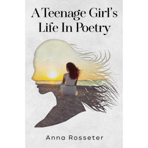 Pegasus Elliot Mackenzie Publishers A Teenage Girl's Life in Poetry (häftad, eng)