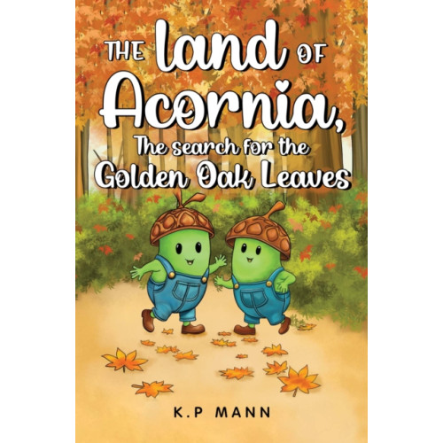 Pegasus Elliot Mackenzie Publishers The land of Acornia, The search for the golden oak leaves (häftad, eng)