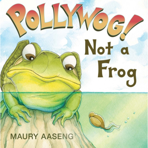Pegasus Elliot Mackenzie Publishers Pollywog! Not a Frog (häftad, eng)