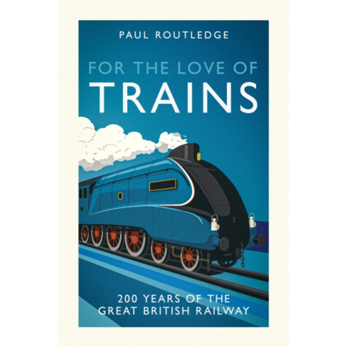 Reach plc For the Love of Trains (inbunden, eng)