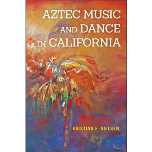 University of illinois press Aztec Music and Dance in California (häftad, eng)