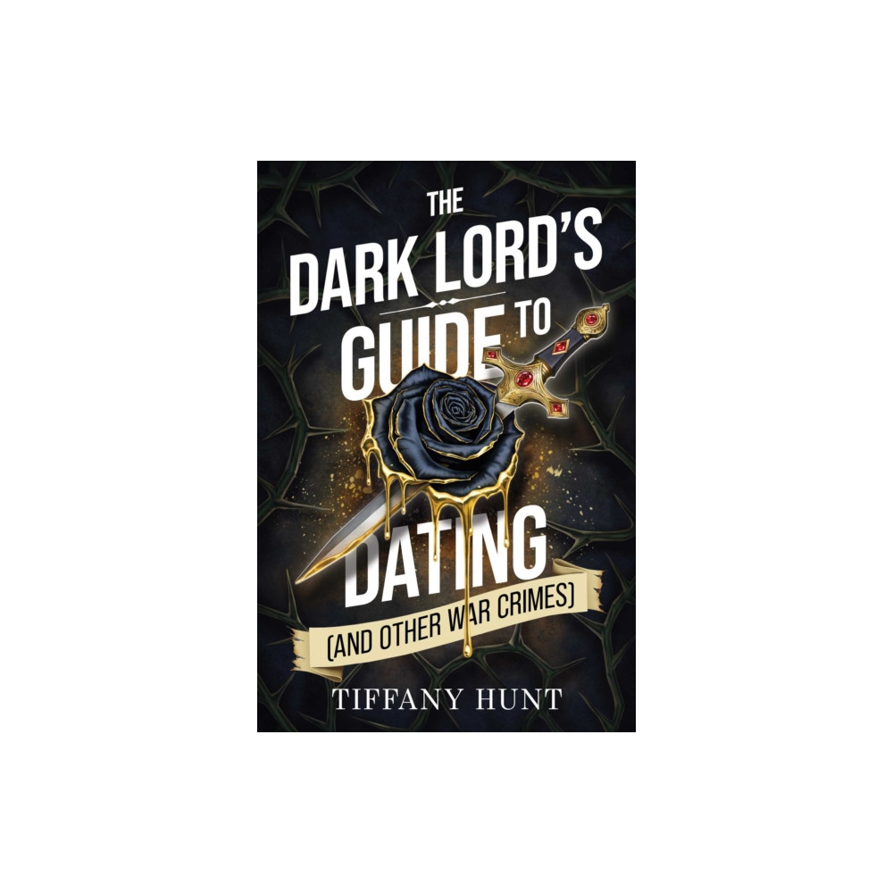 Produktbild för The Dark Lord's Guide to Dating (and Other War Crimes) (häftad, eng)
