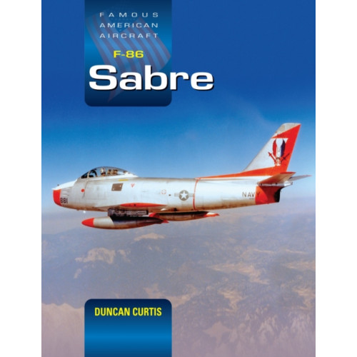 Crecy Publishing Famous American Aircraft F-86 Sabre (inbunden, eng)