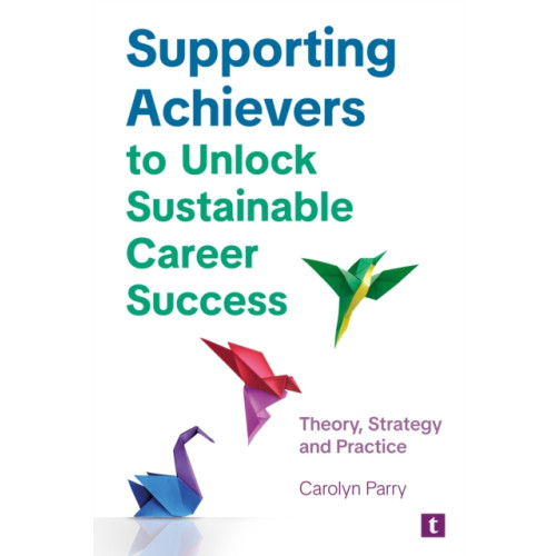 Trotman Indigo Publishing Limited Supporting Achievers to Unlock Sustainable Career Success (häftad, eng)