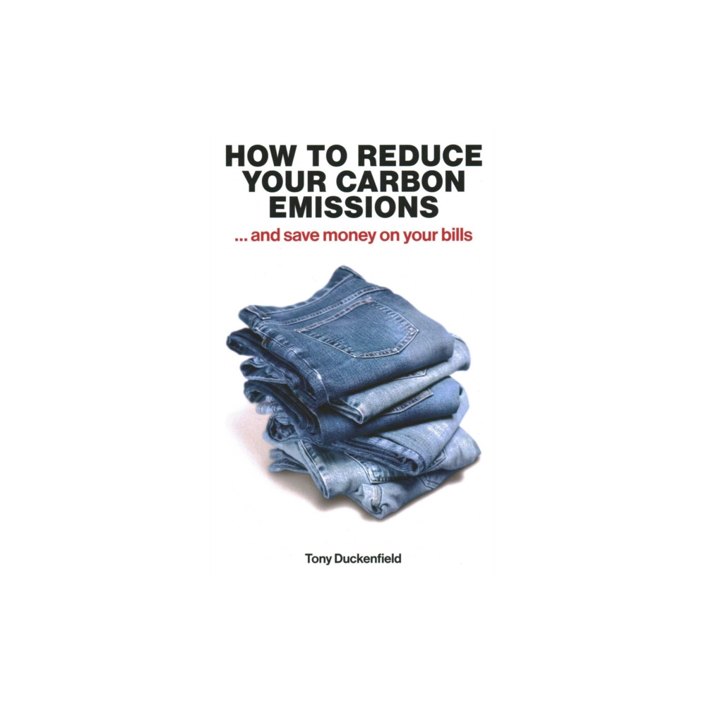 Produktbild för How to Reduce Your Carbon Emissions: ... and Save Money on Your Bills (häftad, eng)